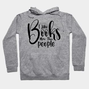 I Like Books More Than People Cute Reader Bookworm Gifts 2024 Hoodie